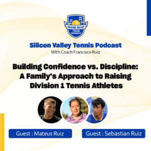 Silicon Valley Tennis Podcast: Sebastian Ruiz, Mateus Ruiz
